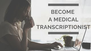 How to Become a Medical Transcriptionist [upl. by Whitelaw]