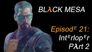 Black Mesa Episode 21 Interloper part 2 [upl. by Neysa]