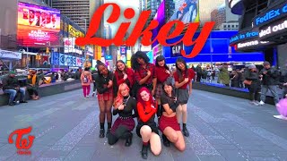 KPOP IN PUBLIC NYC Twice 트와이스  LIKEY Dance Cover  One Take [upl. by Yelsiap]