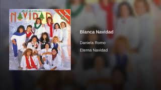 Blanca Navidad  Eterna Navidad Daniela Romo [upl. by Matthias]