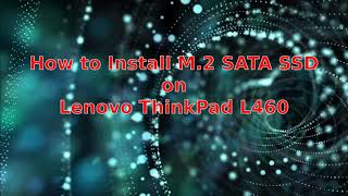 How to install M2 SATA SSD on Lenovo ThinkPad L460 laptop [upl. by Awuhsoj]