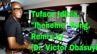 Tuface Idibia quotIhenemequot Song Remix by Dr Victor Obasuyi [upl. by Raddi432]