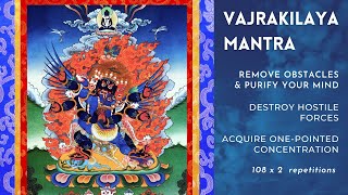 Vajrakilaya Mantra  Remove hostile forces  Shamanic mind purification  Onepointed concentration [upl. by Atnwahs]