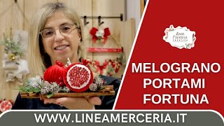 Melograno Portami Fortuna Tutorial Kit creativo Linea Merceria Creativa [upl. by Capwell]