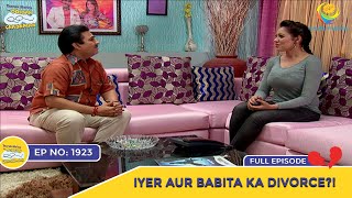 Ep 1923  Iyer Aur Babita Ka Divorce  Taarak Mehta Ka Ooltah Chashmah  Full Episode  तारक मेहता [upl. by Ferrigno]