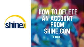 How to delete an account from Shinecom PermanentlyHow to Close a Shine account permanently [upl. by Erhard]