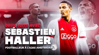 DEUX NUITS AVEC SÉBASTIEN HALLER Ajax Amsterdam [upl. by Ebag612]