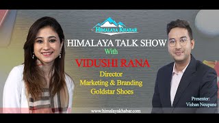 Himalaya Talk Show with Vidushi Rana  Challenges and opportunities for Goldstar Shoes in USA [upl. by Lucania]