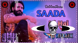 Saada Ki Hai Babbu Maan Remix Song  Sada Ki Ae Remix Song  Babbu Maan New Remix Song Dj Bajrang [upl. by Rawlinson]