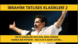 İBRAHİM TATLISES KLASİKLERİ 2 [upl. by Celtic]