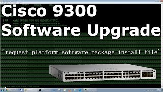 Cisco 9300 IOS Software Upgrade [upl. by Anitel]