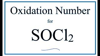 How to find the Oxidation Number for S in SOCl2 Thionyl chloride [upl. by Ythomit846]