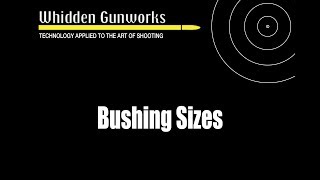 Whidden Gunworks  Bushing Sizes [upl. by Aseen329]