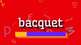 BACQUET  HOW TO PRONOUNCE IT [upl. by Gertrud569]