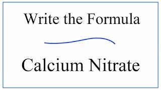 Writing the Formula for Calcium Nitrate [upl. by Sixla]