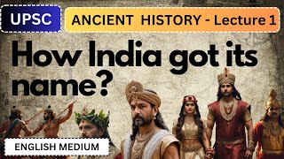 How India Got Its Name   Ancient History of India Series  Lecture 1  UPSC  GS History [upl. by Dewain730]