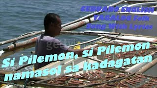 Si Pilemon Namasol Sa Kadagatan CEBUANO TAGALOG ENGLISH Folk Song With Lyrics [upl. by Alexia268]