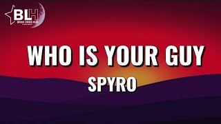 Spyro  Who is your guy Lyrics [upl. by Hosbein]