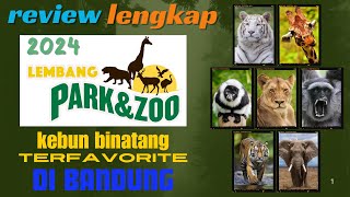 LEMBANG PARK N ZOO  REVIEW LENGKAP TERBARU 2024 [upl. by Relyat]