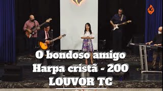 O bondoso amigo  Harpa Cristã 200  LOUVOR TC Quão bondoso amigo é Cristo [upl. by Etra]