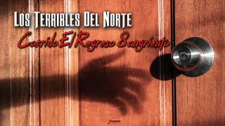 Los Terribles Del Norte  Corrido El Regreso Sangriento Audio Oficial [upl. by Kiri]