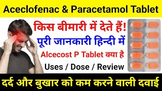 Aceclofenac amp Paracetamol TabletAlcecost P Tablet Uses  Dose  Review [upl. by Ruby794]