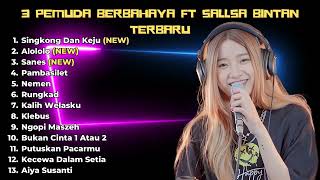 15 LAGU TERBARU SALSA BINTAN3PEMUDA BERBAHAYA FULL ALBUM 2023 SINGKONG DAN KEJU 👍👍 [upl. by Vicky]