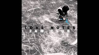 2AM Club  Love Notes Lyrics in Description [upl. by Sesilu]