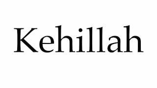 How to Pronounce Kehillah [upl. by Walther149]