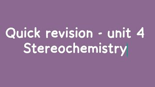 Quick Revision  Unit 4  part 1 Stereochemistry [upl. by Othelia106]