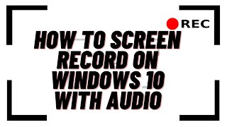 How to Screen Record on Windows 10 With Audio [upl. by Gaidano203]