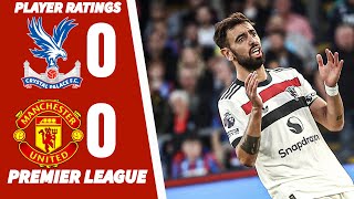 BRUNO FERNANDES SO POORZIRKZEE IS CLASSCRYSTAL PALACE 00 MANCHESTER UNITED PLAYER RATINGS [upl. by Demb]