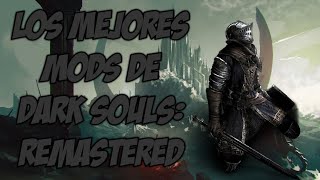 LOS MEJORES MODS  DARK SOULS REMASTERED [upl. by Casar]