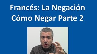 Formas de Negación en Francés  Curso de Francés Básico  Clase Francés 22 [upl. by Noland900]