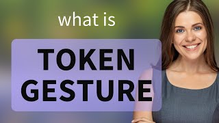 Understanding quotToken Gesturequot A Guide for English Language Learners [upl. by Otxilac]