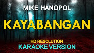 KAYABANGAN  Mike Hanopol KARAOKE Version [upl. by Chet]