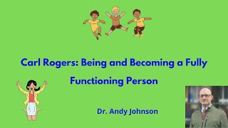 Growth Psychology Being and Becoming a Fully Functioning Person [upl. by Ettennaj]