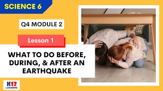 Sci6 Q4 M2 L1  What to do Before During and After an Earthquake [upl. by Weikert953]