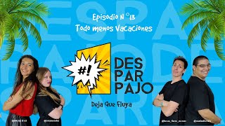 Episodio N° 13 Desparpajo total de todo menos vacaciones [upl. by Chil]