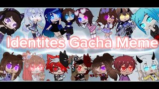 Identities meme gacha meme ft All gachatuber presents more [upl. by Kent]