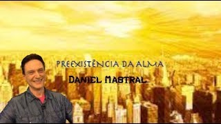 Daniel Mastral  quotPreexistência da Almaquot [upl. by Einial]