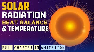 Solar Radiation Heat Balance And Temperature Full Chapter Animation  Chapter 11 Geography Ch 9 [upl. by Namwob]