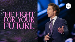 The Fight For Your Future  Joel Osteen [upl. by Tacy]