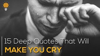 15 Deep Quotes That Will Make You Cry  SAD Quotes  Bright Quotes [upl. by Zolly52]