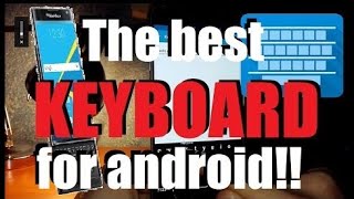 THE BEST KEYBOARD FOR ANDROID how to install Blackberry keyboard Ale TECH [upl. by Eihcir]