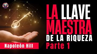 🔑 LA LLAVE MAESTRA DE LA RIQUEZA Parte 1  Audiolibro de Napoleón Hill [upl. by Suivart]