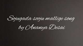 Sojugada sooju mallige song by Ananya Desai [upl. by Annayram]