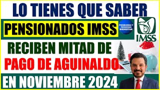 🚨🎁Urgente💰Pensionados reciben la MITAD del pago de aguinaldo de la Pensión IMSS 2024 en noviembre [upl. by Ahsiekrats]