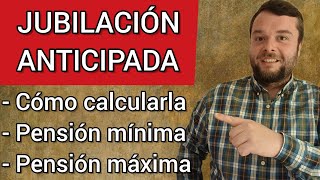 Calcular la JUBILACIÓN ANTICIPADA ✅ MÍNIMA y MÁXIMA 👉 a partir de los 63 años [upl. by Nepets]