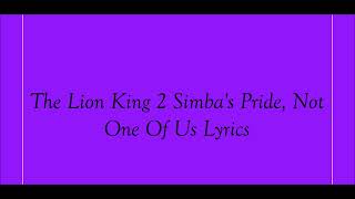 The Lion King 2 Simbas Pride Not One Of Us Lyrics [upl. by Shannan]